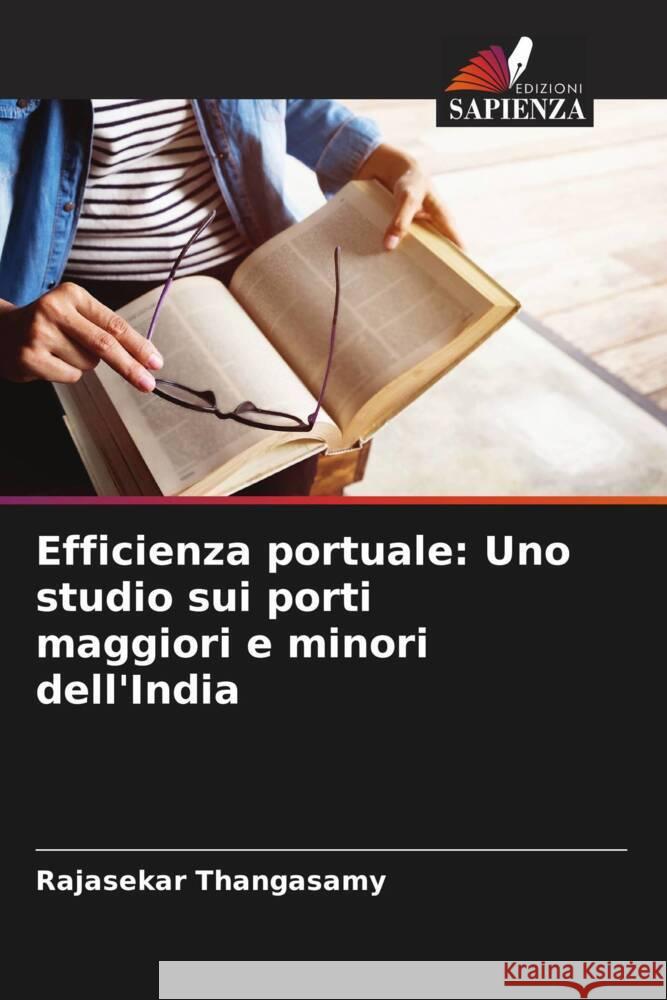 Efficienza portuale: Uno studio sui porti maggiori e minori dell'India Thangasamy, Rajasekar 9786208333744 Edizioni Sapienza - książka
