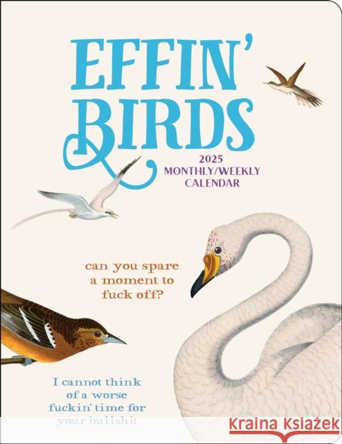 Effin' Birds 12-Month 2025 Monthly/Weekly Planner Calendar Aaron Reynolds 9781524889395 Andrews McMeel Publishing - książka