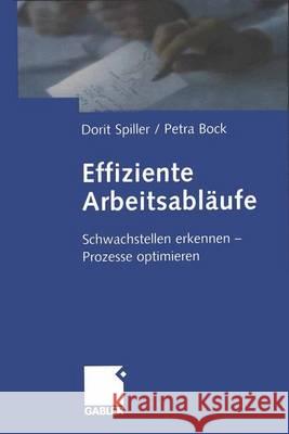 Effiziente Arbeitsabläufe: Schwachstellen Erkennen -- Prozesse Optimieren Spiller, Dorit 9783322823830 Gabler Verlag - książka