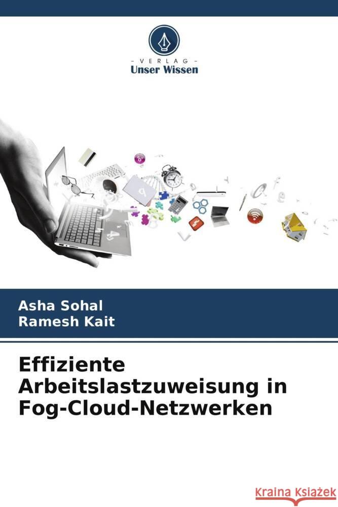 Effiziente Arbeitslastzuweisung in Fog-Cloud-Netzwerken Asha Sohal Ramesh Kait 9786207255979 Verlag Unser Wissen - książka