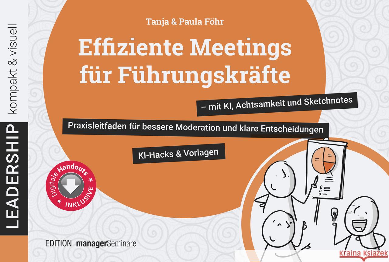 Effiziente Meetings für Führungskräfte - mit KI, Achtsamkeit und Sketchnotes Föhr, Tanja, Föhr, Paula 9783949611445 managerSeminare Verlag - książka