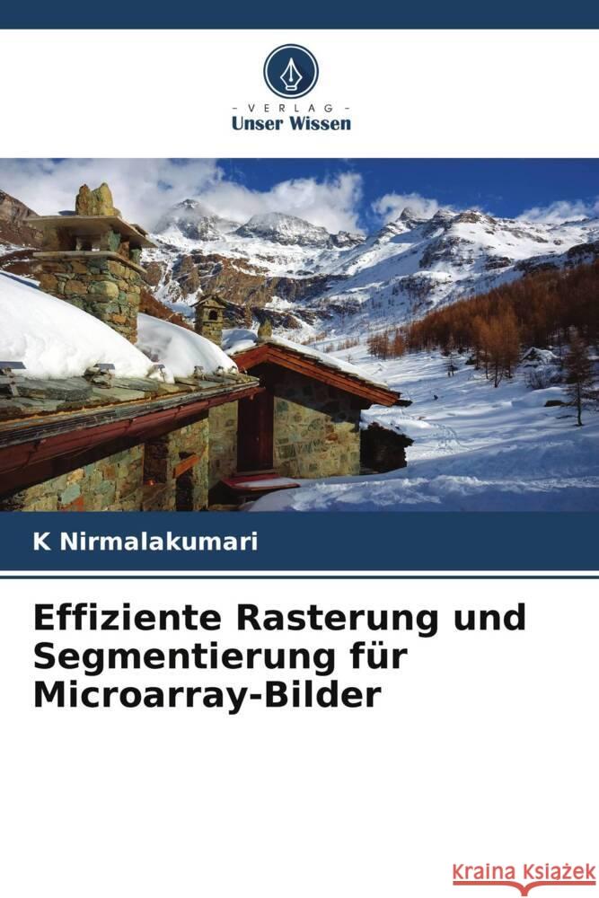 Effiziente Rasterung und Segmentierung für Microarray-Bilder Nirmalakumari, K, Rajaguru, Harikumar 9786204800110 Verlag Unser Wissen - książka