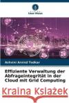Effiziente Verwaltung der Abfrageintegritat in der Cloud mit Grid Computing Ashvini Arvind Todkar   9786206186939 Verlag Unser Wissen