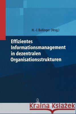 Effizientes Informationsmanagement in Dezentralen Organisationsstrukturen Hans-Jvrg Bullinger 9783540645467 Springer - książka