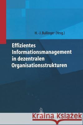 Effizientes Informationsmanagement in Dezentralen Organisationsstrukturen Hans-Jorg Bullinger 9783642636738 Springer - książka