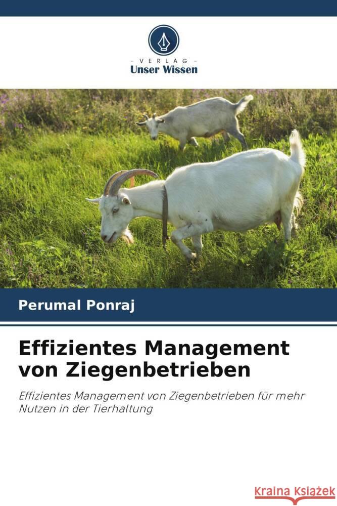 Effizientes Management von Ziegenbetrieben Ponraj, Perumal 9786208562755 Verlag Unser Wissen - książka