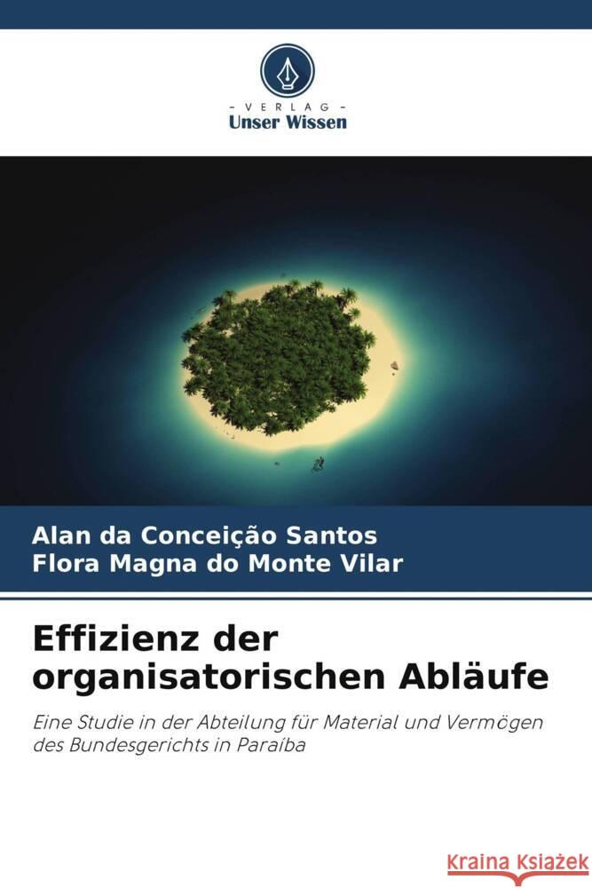 Effizienz der organisatorischen Abläufe Santos, Alan da Conceição, Vilar, Flora Magna do Monte 9786203916287 Verlag Unser Wissen - książka