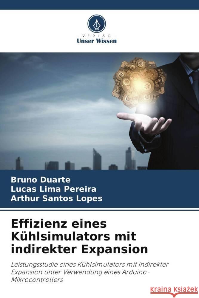 Effizienz eines K?hlsimulators mit indirekter Expansion Bruno Duarte Lucas Lima Pereira Arthur Santos Lopes 9786208127176 Verlag Unser Wissen - książka