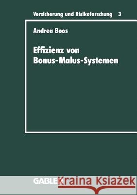 Effizienz Von Bonus-Malus-Systemen: Ein Vergleich Der Tarife Der Kraftfahrzeug-Haftpflichtversicherung Einiger Europäischer Länder Boos, Andrea 9783409188012 Gabler Verlag - książka