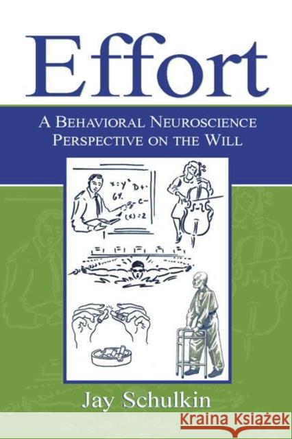 Effort : A Behavioral Neuroscience Perspective on the Will Jay Schulkin 9780805860108 Lawrence Erlbaum Associates - książka