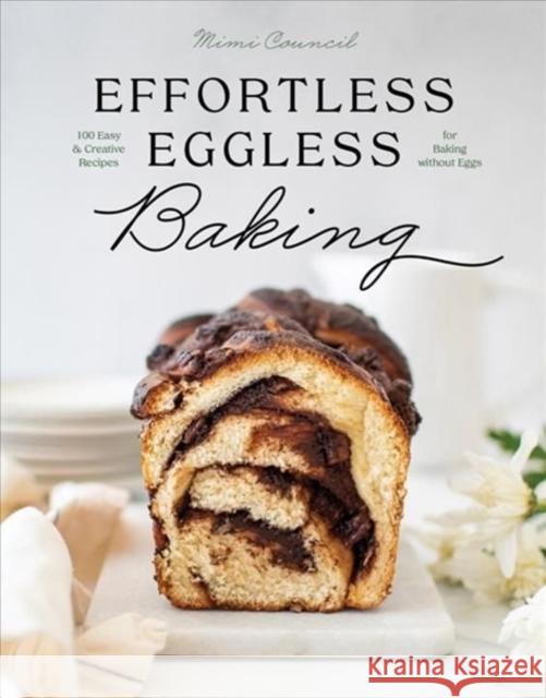 Effortless Eggless Baking: 100 Easy & Creative Recipes for Baking Without Eggs Mimi Council 9781682686829 Countryman Press - książka