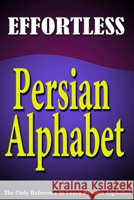 Effortless Persian Alphabet Jalal Daie Reza Nazari 9781495308512 Createspace - książka