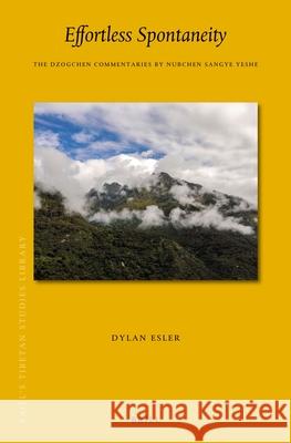 Effortless Spontaneity: The Dzogchen Commentaries by Nubchen Sangye Yeshe Dylan Esler 9789004534223 Brill - książka