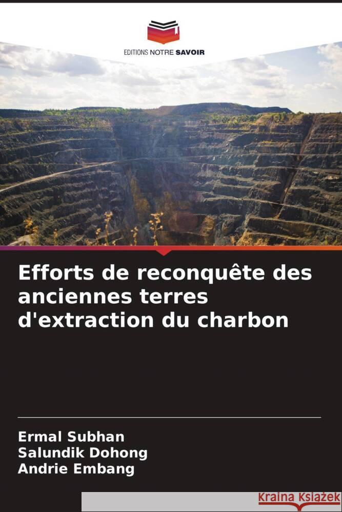 Efforts de reconquête des anciennes terres d'extraction du charbon Subhan, Ermal, Dohong, Salundik, Embang, Andrie 9786204845722 Editions Notre Savoir - książka