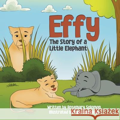 Effy: The Story of a Little Elephant Rosemary Solomon Kyle Completo 9781779411303 Tellwell Talent - książka