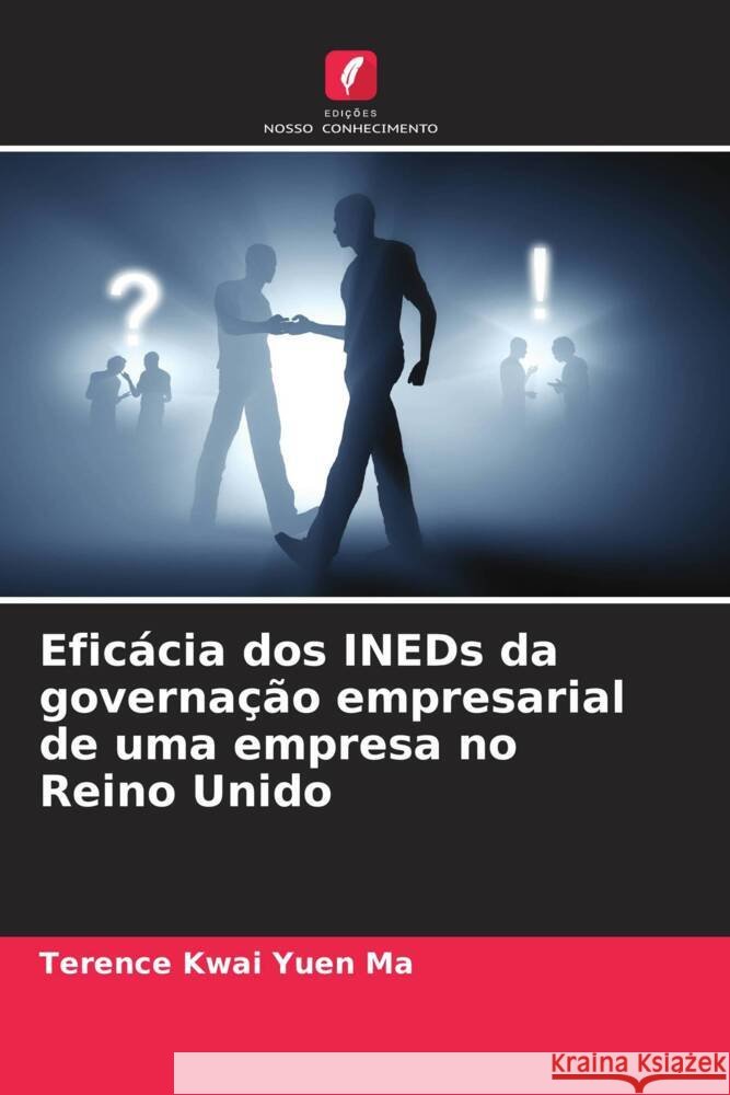 Efic?cia dos INEDs da governa??o empresarial de uma empresa no Reino Unido Terence Kwai Yuen Ma 9786207030811 Edicoes Nosso Conhecimento - książka