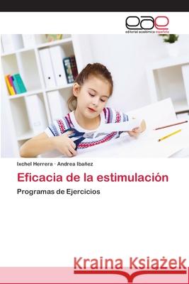 Eficacia de la estimulación Ixchel Herrera, Andrea Ibañez 9783659079153 Editorial Academica Espanola - książka