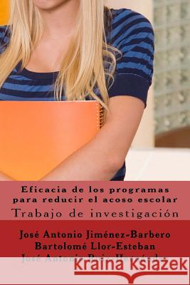 Eficacia de los programas para reducir el acoso escolar Llor-Esteban, Bartolome 9781533025364 Createspace Independent Publishing Platform - książka