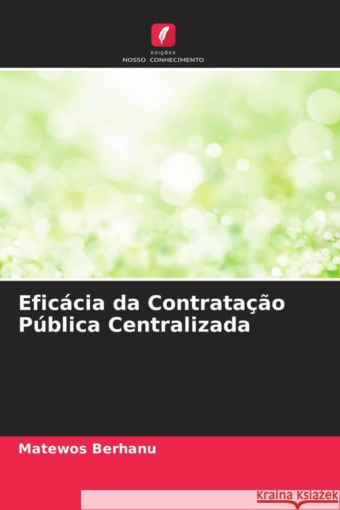 Eficácia da Contratação Pública Centralizada Berhanu, Matewos 9786204879642 Edições Nosso Conhecimento - książka