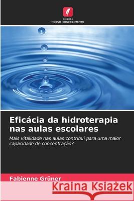 Eficácia da hidroterapia nas aulas escolares Grüner, Fabienne 9786202332965 Edições Nosso Conhecimento - książka