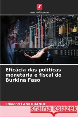 Eficácia das políticas monetária e fiscal do Burkina Faso Edmond Lankouandé 9786204148496 Edicoes Nosso Conhecimento - książka