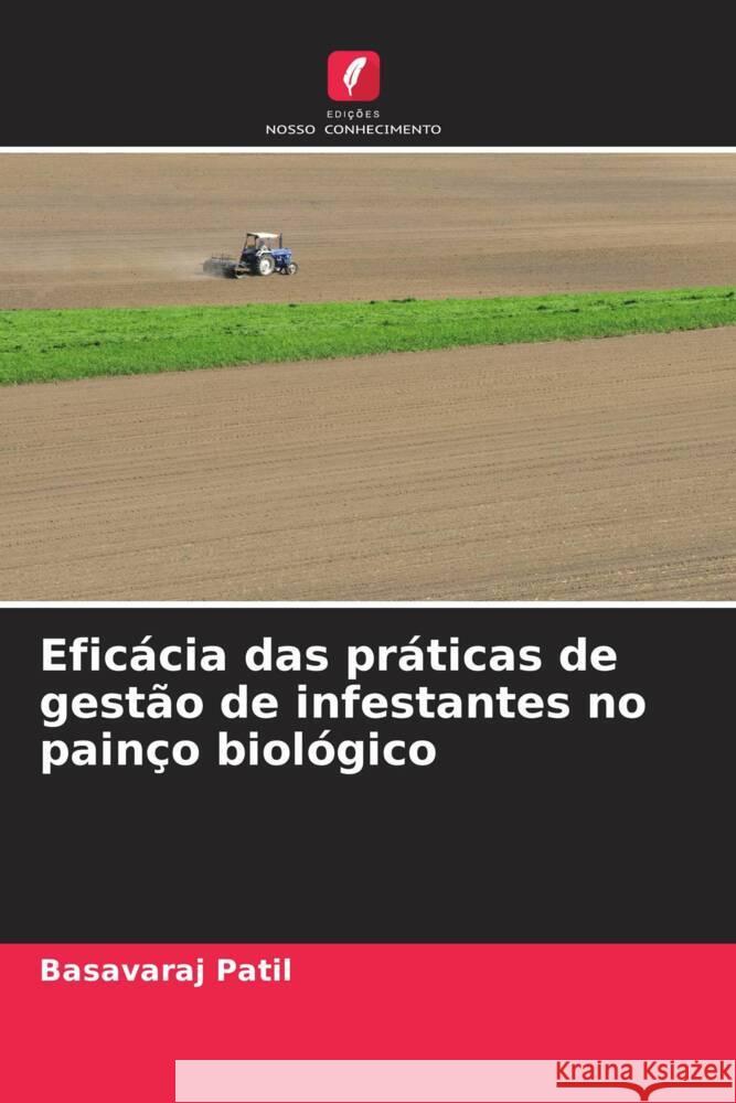 Efic?cia das pr?ticas de gest?o de infestantes no pain?o biol?gico Basavaraj Patil 9786206866046 Edicoes Nosso Conhecimento - książka