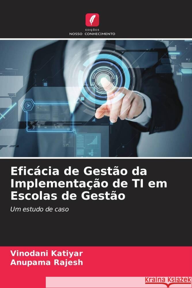 Eficácia de Gestão da Implementação de TI em Escolas de Gestão Katiyar, Vinodani, Rajesh, Anupama 9786203597790 Edições Nosso Conhecimento - książka