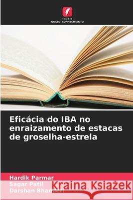 Eficácia do IBA no enraizamento de estacas de groselha-estrela Parmar, Hardik, Patil, Sagar, Bhanderi, Darshan 9786209270321 Edições Nosso Conhecimento - książka