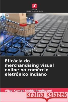 Eficácia do merchandising visual online no comércio eletrónico indiano Prodhuturi, Vijay Kumar Reddy 9786202338011 Edições Nosso Conhecimento - książka