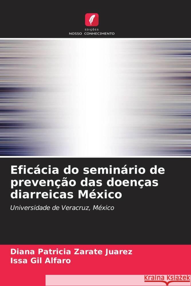 Eficácia do seminário de prevenção das doenças diarreicas México Zaráte Juárez, Diana Patricia, Gil Alfaro, Issa 9786206398431 Edições Nosso Conhecimento - książka