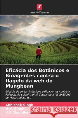 Eficácia dos Botânicos e Bioagentes contra o flagelo da web do Mungbean Abhishek Singh, H K Singh, V P Chaudhary 9786205273425 Edicoes Nosso Conhecimento - książka