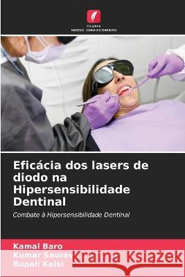 Eficácia dos lasers de diodo na Hipersensibilidade Dentinal Kamal Baro, Kumar Saurav, Rupali Kalsi 9786205261149 Edicoes Nosso Conhecimento - książka