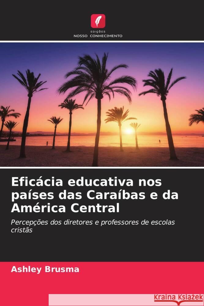 Eficácia educativa nos países das Caraíbas e da América Central Brusma, Ashley 9786208604806 Edições Nosso Conhecimento - książka