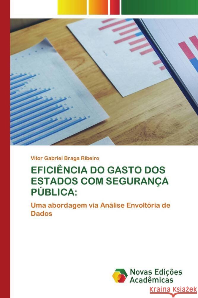 Efici?ncia Do Gasto DOS Estados Com Seguran?a P?blica Vitor Gabriel Brag 9786206757641 Novas Edicoes Academicas - książka