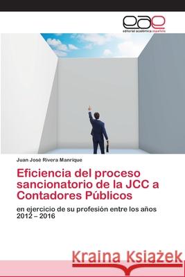 Eficiencia del proceso sancionatorio de la JCC a Contadores Públicos Rivera Manrique, Juan José 9786202813822 Editorial Academica Espanola - książka