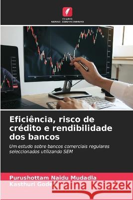 Eficiencia, risco de credito e rendibilidade dos bancos Purushottam Naidu Mudadla Kasthuri Godey  9786206240488 Edicoes Nosso Conhecimento - książka