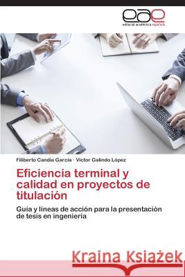 Eficiencia terminal y calidad en proyectos de titulación Candia García Filiberto 9783846579183 Editorial Academica Espanola - książka