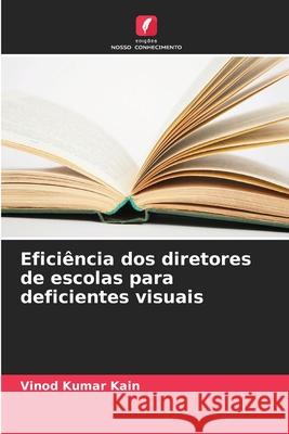 Eficiência dos diretores de escolas para deficientes visuais Kain, Vinod Kumar 9786208681340 Edições Nosso Conhecimento - książka
