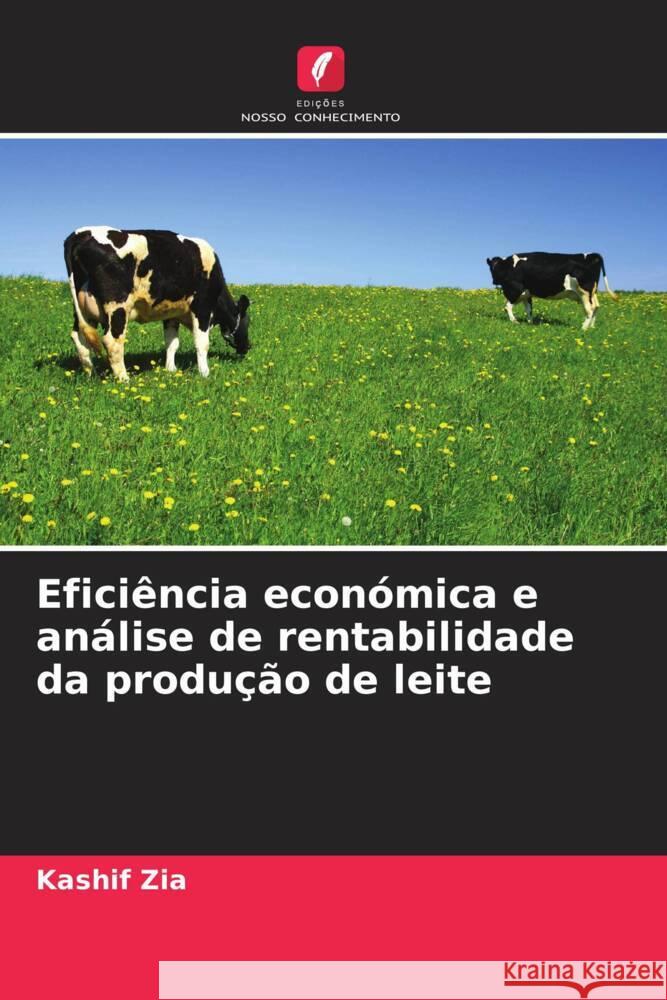 Eficiência económica e análise de rentabilidade da produção de leite Zia, Kashif 9786205251447 Edições Nosso Conhecimento - książka