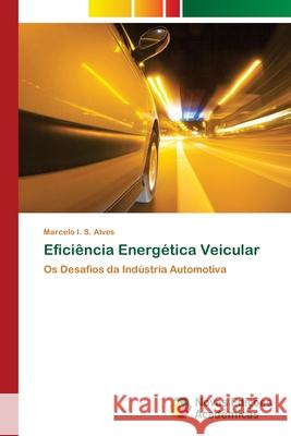 Eficiência Energética Veicular S. Alves, Marcelo I. 9783639748567 Novas Edicioes Academicas - książka