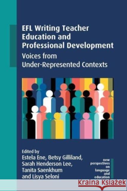 EFL Writing Teacher Education and Professional Development: Voices from Under-Represented Contexts  9781800415133 Multilingual Matters - książka
