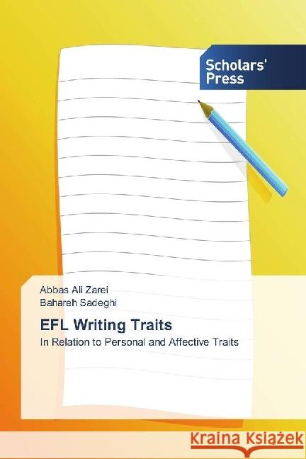 EFL Writing Traits : In Relation to Personal and Affective Traits Zarei, Abbas Ali; Sadeghi, Bahareh 9783659841194 Scholar's Press - książka