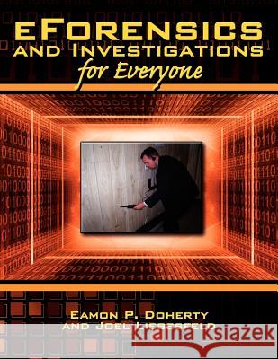 eForensics and Investigations for Everyone Doherty, Eamon P. 9781434316141 Authorhouse - książka