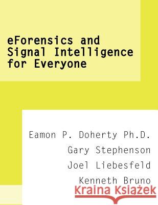 eForensics and Signal Intelligence for Everyone Doherty, Eamon P. 9781425968618 Authorhouse - książka