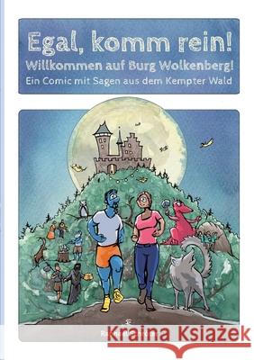 Egal, komm rein!: Willkommen auf Burg Wolkenberg! Ein Comic mit Sagen aus dem Kempter Wald Raphael Schröter 9783755729730 Books on Demand - książka