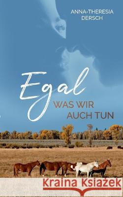 Egal was wir auch tun Anna-Theresia Dersch 9783754325810 Books on Demand - książka
