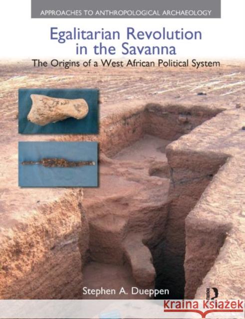 Egalitarian Revolution in the Savanna: The Origins of a West African Political System Dueppen, Stephen A. 9781908049209  - książka