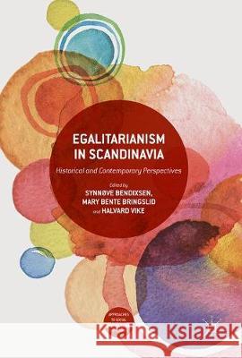 Egalitarianism in Scandinavia: Historical and Contemporary Perspectives Bendixsen, Synnøve 9783319597904 Palgrave MacMillan - książka