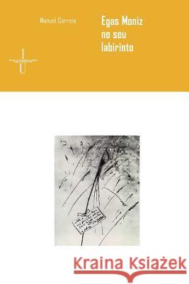 Egas Moniz no seu labirinto Correia, Manuel 9789892605609 Imprensa Da Universidade de Coimbra - książka