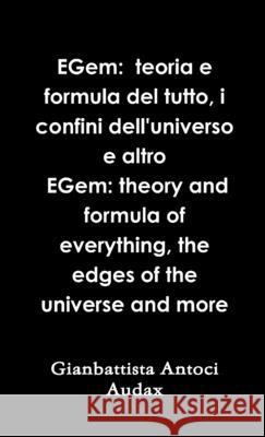EGem: teoria e formula del tutto, i confini dell\'universo e altro Gianluca L 9781470938789 Lulu.com - książka